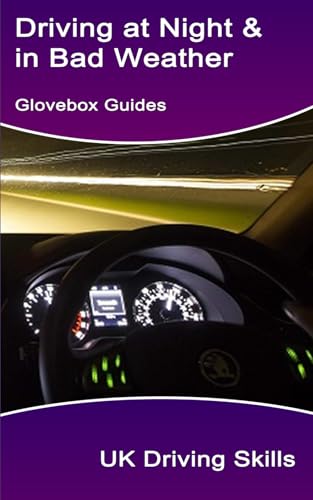 Driving at Night and in Bad Weather : Includes Highway Code Rules