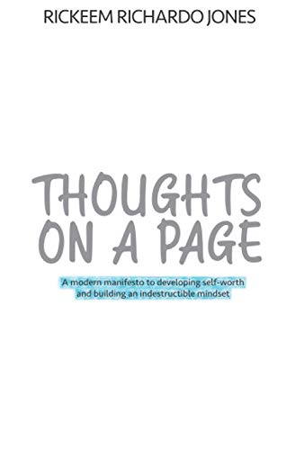Thoughts On A Page: A Modern Manifesto To Developing Self-Worth And Building An Indestructible Mindset