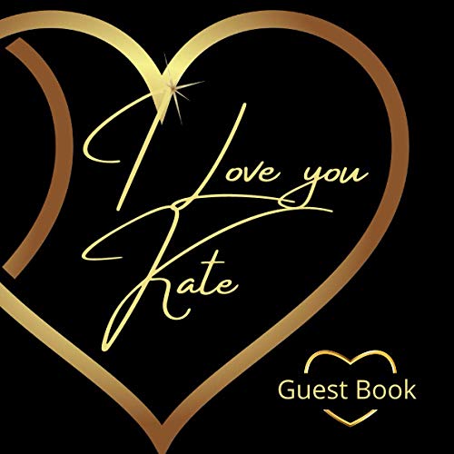 I love you Kate: For all occasions to declare your love with elegance.