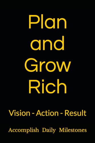 Plan and Grow Rich: Business Undated Planner- Weekly Monthly Yearly planner to help you create the life and business you want.