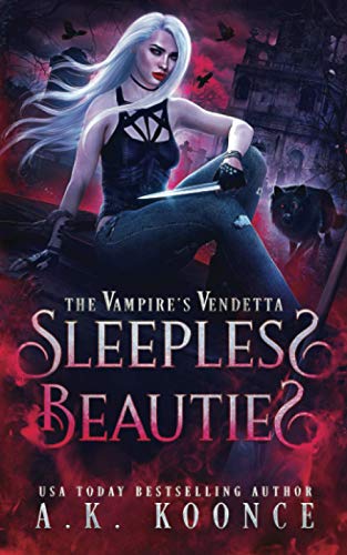 Sleepless Beauties: A Rejected Mates Paranormal Romance (The Vampires Vendetta Series)