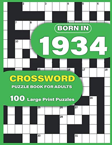 Born In 1934: Crossword Puzzle Book For Adults: Large Print Crossword Puzzles For Adults To Enjoy Holiday Solo time With Word Games A Very Special ... Mums Dad and Seniors Who were Born In 1934