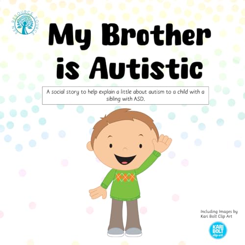 My Brother is Autistic: A social story to explain a little about autism