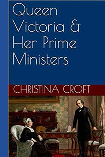 Queen Victoria & Her Prime Ministers
