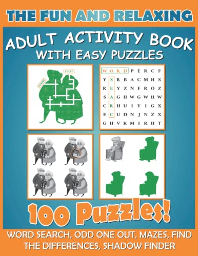 The Fun and Relaxing Adult Activity Book: Large Print Puzzles Activities for People with Dementia, Alzheimer's! Includes Word Search, Odd One Out, ... and More! {VOLUME 1} (Dementia Puzzle Books)
