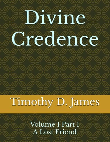 Divine Credence Volume 1 Part 1 A Lost Friend
