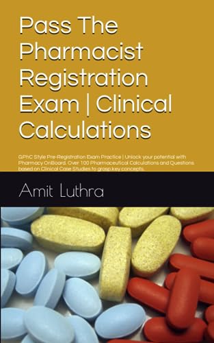 Pass The Pharmacist Registration Exam Clinical Calculations