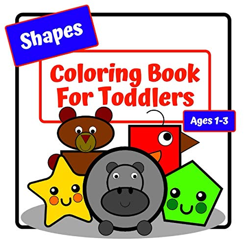 Shapes Coloring Book for Toddlers : Coloring Book for Kids Ages 1-3 Simple Large Pictures to Color 30 Single Sided Pages 8. 5 X 8. 5 In