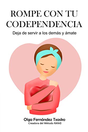 Rompe con tu Codependencia. Deja de servir a los demás y ámate