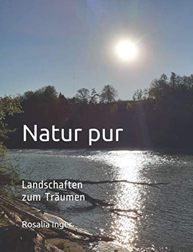 Natur pur Landschaften zum Träumen: Bildband mit Zitaten, Weisheiten und Gedichten, Fotografien Bäume, Wälder, Blumen, Pflanzen, Wald, Fotobuch Natur