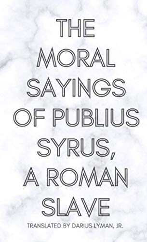 The Moral Sayings of Publius Syrus, A Roman Slave