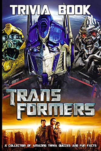 Quizzes Fun Facts Transformers Trivia Book: Totally Awesome Trivia Questions Transformers Quiz To Relax