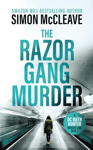 The Razor Gang Murder: A DC Ruth Hunter Murder File Book 2 (A DC Ruth Hunter Murder Case)