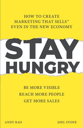 Stay Hungry : How to Create Marketing That Sells(tm) Even in the New Economy