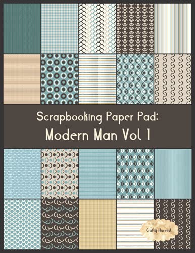 Scrapbook Paper Pad: Modern Man Collection Vol 1: 20 Unique Design Background Crafting Sheets