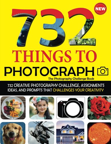 732 Things to Photograph - the Photography Challenge Book : 732 Creative Photography Assignments, Exercises, Idea, Projects and Photo Prompts. with Inspirations from the Street Lifestyle Food Wildlife Fashion Experimental Landscape and Much More!