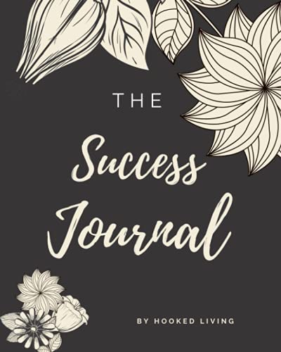 The Success Journal: Guided Journal, Journal for success. A simple and effective Guided Journal. Exercises and Tools for Creating Abundance, Success ... tasks and notes. (Hooked Living Journals)