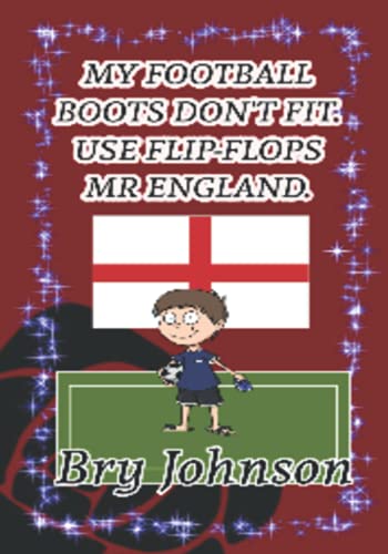 My Football Boots Don't Fit. Use Flip-flops Mr England.: Mr. Liverpool, Mr Man City, Mr Chelsea, Mr Arsenal, Mr Everton, Mr Scotland, Mr Wales, Euro championship, World cup, Mr Tottenham