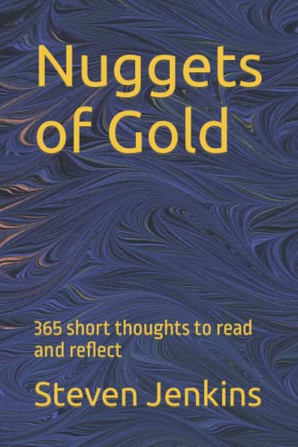 Nuggets of Gold: 365 short thoughts to read and reflect