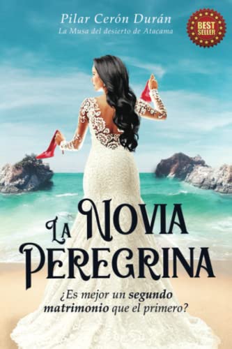 La Novia Peregrina: ¿Es mejor un segundo matrimonio que el primero? (Spanish Edition)