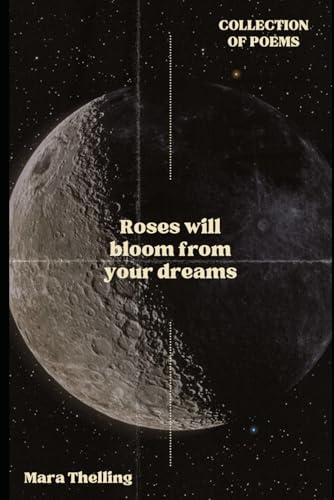 Roses will bloom from your dreams