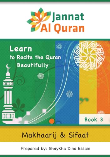 Makhaarij and Sifaat : Articulation Points and Characteristics of Arabic Letters; Learn to Recite the Quran Beautifully