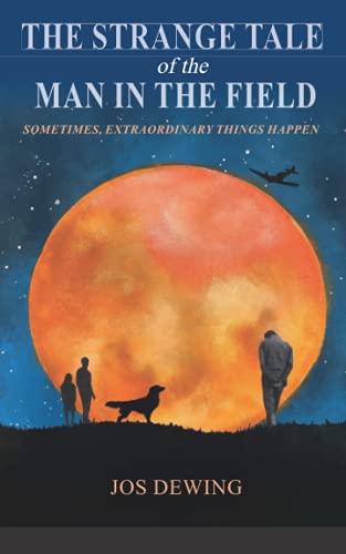 The Strange Tale of the Man in the Field: SOMETIMES, EXTRAORDINARY THINGS HAPPEN