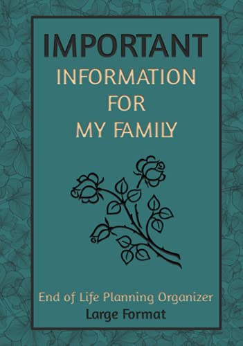 Important Information for My Family, Large Format: End of life planning organizer. A book for when I'm gone