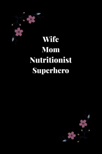 Wife Mom Nutritionist Superhero: 120 pages 6"x9" Lined Notebook, Nutritionist Gift