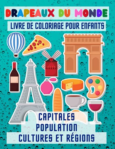 Livre de coloriage des Drapeaux du monde: Découvrir les drapeaux, les pays et les capitales du monde en s'amusant | Un cadeau idéal pour les enfants et les adultes fan de la géographie
