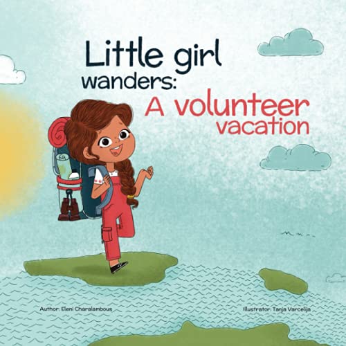 Little girl wanders: A volunteer vacation: The art of volunteering