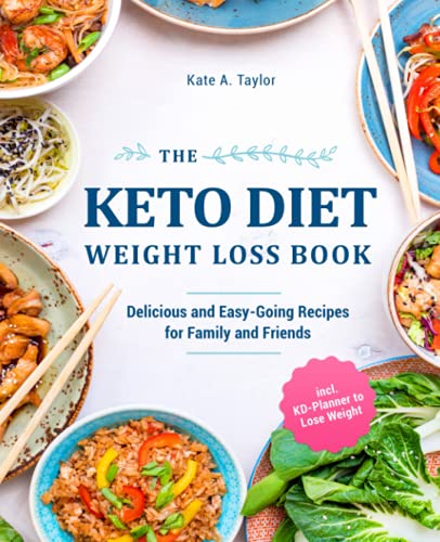 The Keto Diet Weight Loss Book: Delicious and Easy-Going Recipes for Family and Friends incl. KD-Planner to Lose Weight
