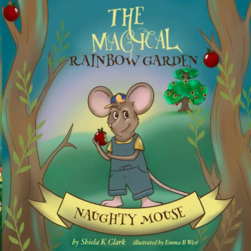 Magical Rainbow Garden Naughty Mouse : Magical Children's Adventure