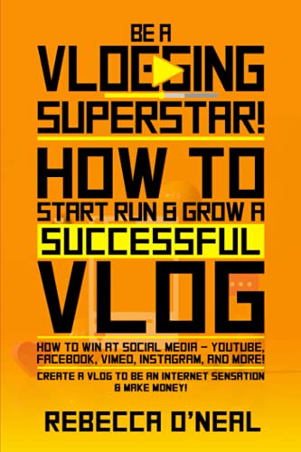 Be a Vlogging Superstar! How to Start, Run and Grow a Successful Vlog : How to Win at Social Media - YouTube, Facebook, Vimeo, Instagram and More! Create a Vlog to Be an Internet Sensation and Make Money!