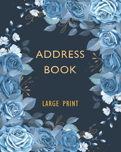 Address Book : Large Print Address Book with Alphabet Index, Perfect Organiser Notebook for Keeping Track of Names, Birthdays, Phone Numbers, Addresses, Emails ,etc... Suitable for Home and Office