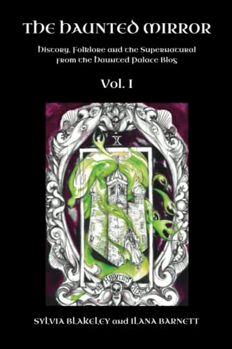 The Haunted Mirror: History, Folklore and the Supernatural from the Haunted Palace Blog (The Haunted Palace Blog Collection)