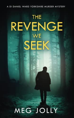 The Revenge We Seek: A Yorkshire Detective Mystery (DI Daniel Ward Crime Thrillers)