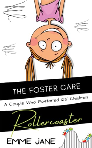 The Foster Care Rollercoaster: Stories From A Couple Who Fostered 125 Children