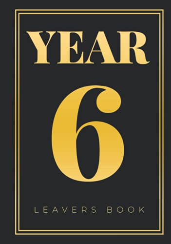 Year 6 Leavers Book : Hardcover and Hardback School Leavers Book to Cherish and Record Memories for End of School