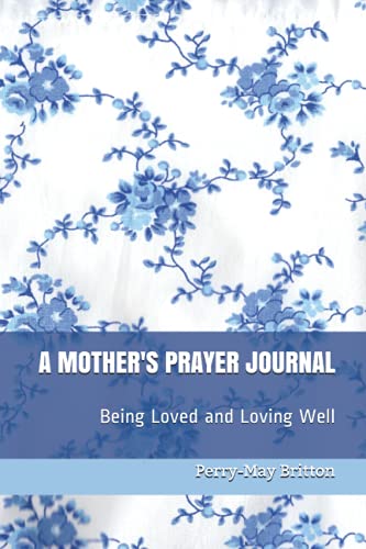 A Mother's Prayer Journal: Being Loved and Loving Well