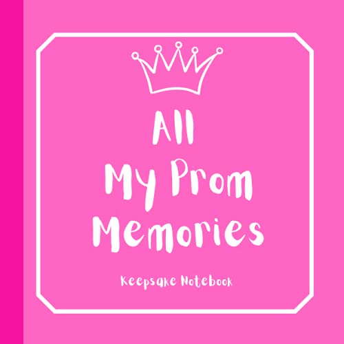 All My Prom Memories Keepsake Notebook: 40 Fill in pages to capture all your memories from the most special day of your teenage life