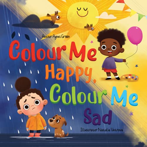 Colour Me Happy, Colour Me Sad: The Story in Verse on Children's Emotions Explained in Colours for Kids Ages 3 to 7 Years Old. Helps Kids to Recognize and Regulate Feelings (UK Edition)