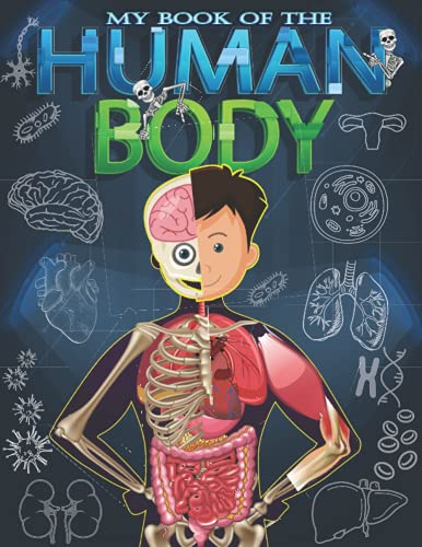 My Book of the Human Body: For Kids Ages 6-12.