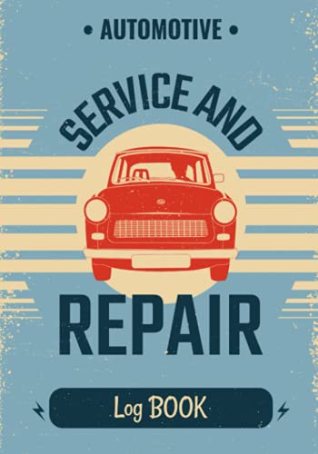 Automotive Service and Repair Log Book: Vehicle Maintenance Record Book