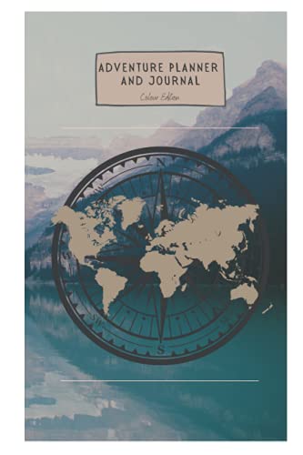 Adventure Planner and Journal Colour Edition: Trip Planner & Travel Diary with Prompts - Colour Interior | Perfect for Road Trips, Travelling, ... | Gifts for Travellers, Hikers, Students