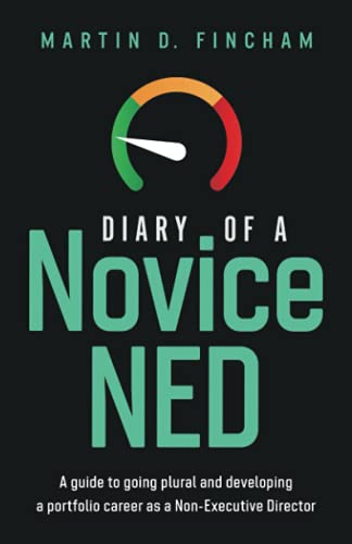 Diary of a Novice NED: A guide to going plural and developing a portfolio career as a Non-Executive Director