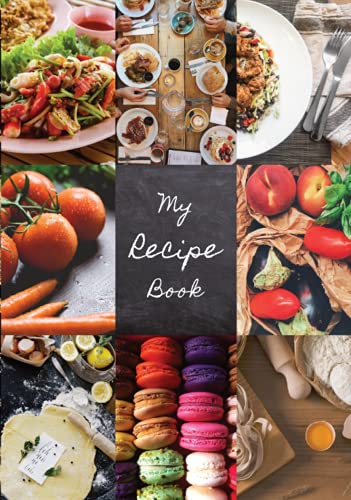 My Recipe Book : Eight Blank Recipe Book to Write in Collect the Recipes You Love in Your Own Custom Cookbook (75 Recipe Journal and Organiser)