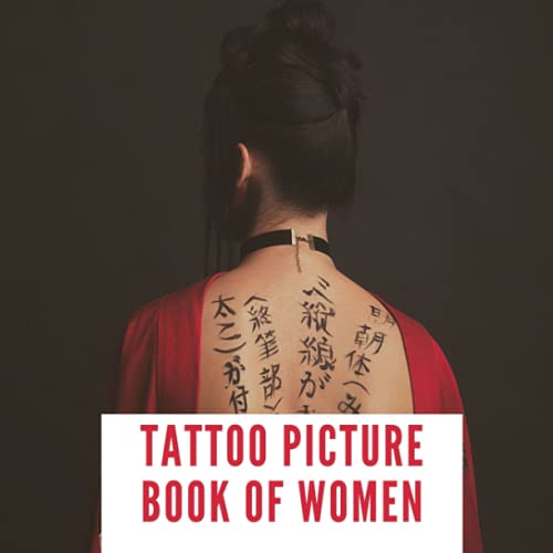 Tattoo Picture Book of Women: 100 Real Beautiful Female Art Designs Ideas and Pattern Image Photography in Full Color for Artists.