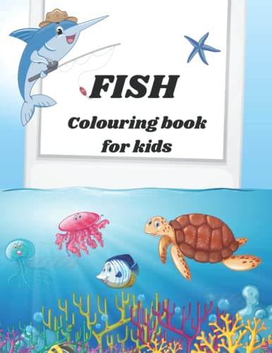 Fish Colouring Book : This Children's Colouring Book Is Full of Happy and Beautiful Marine Life