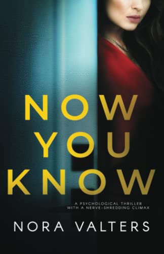 Now You Know: A psychological thriller with a nerve shredding climax